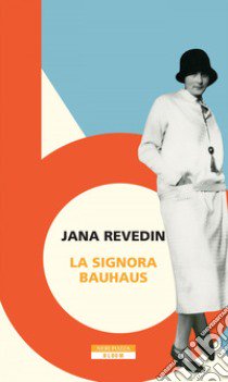 La signora Bauhaus libro di Revedin Jana