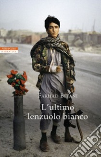 L'ultimo lenzuolo bianco libro di Bitani Farhad