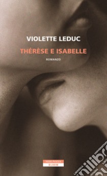 Thérèse e Isabelle libro di Leduc Violette