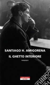 Il ghetto interiore libro di Amigorena Santiago H.