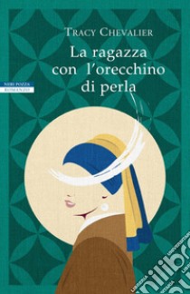 La ragazza con l'orecchino di perla libro di Chevalier Tracy