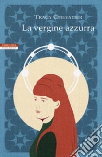 La Vergine azzurra libro di Chevalier Tracy