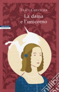 La dama e l'unicorno libro di Chevalier Tracy