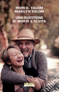 Una questione di morte e di vita libro di Yalom Irvin D.; Yalom Marilyn