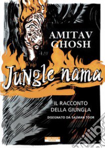 Jungle nama. Il racconto della giungla libro di Ghosh Amitav