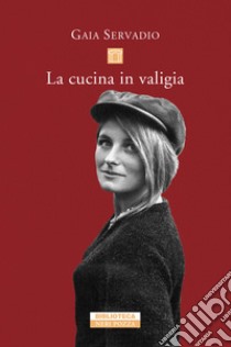 La cucina in valigia libro di Servadio Gaia