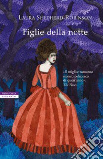 Figlie della notte libro di Shepherd-Robinson Laura