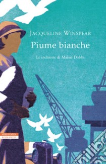 Piume bianche. Le inchieste di Maisie Dobbs libro di Winspear Jacqueline