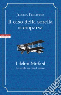 Il caso della sorella scomparsa. I delitti Mitford libro di Fellowes Jessica