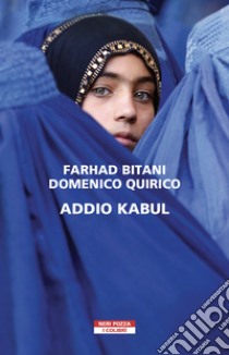 Addio Kabul libro di Bitani Farhad; Quirico Domenico