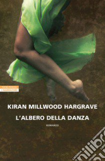 L'albero della danza libro di Millwood Hargrave Kiran