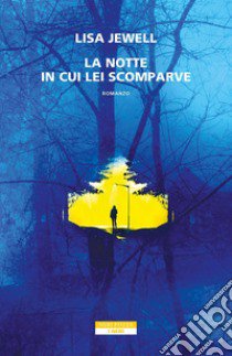 La notte in cui lei scomparve libro di Jewell Lisa