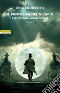 Il fantasma del vicario. L'ufficio degli affari occulti libro di Fouassier Éric