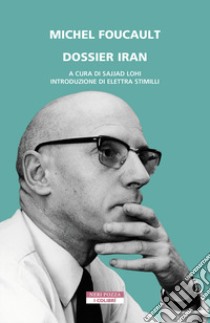 Dossier Iran libro di Foucault Michel; Lohi S. (cur.)