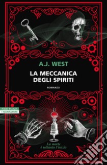 La meccanica degli spiriti libro di West A. J.