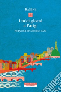 I miei giorni a Parigi libro di Banine