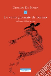 Le venti giornate di Torino. Inchiesta di fine secolo libro di De Maria Giorgio