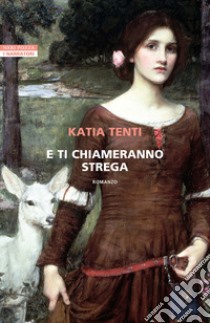 E ti chiameranno strega libro di Tenti Katia