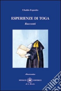 Esperienze di toga libro di Esposito Ubaldo