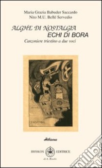 Alghe di nostalgia echi di bora libro di Babuder Saccardo M. Grazia; Bellé Servedio Nito M.