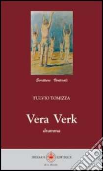 Vera Verk libro di Tomizza Fulvio; Quazzolo P. (cur.)