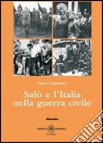 Salò e l'Italia nella guerra civile libro di Ragionieri Mario; Buchignani P. (cur.); Nistri E. (cur.)