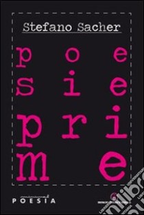 Poesie prime libro di Sacher Stefano; Valera Gruber G. (cur.)