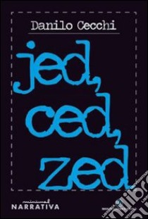 Jed, ced, zed libro di Cecchi Danilo; Balsamello M. B. (cur.)