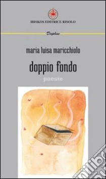 Doppio fondo libro di Maricchiolo M. Luisa; Baldacci Balsamello M. (cur.)