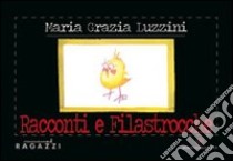 Racconti e filastrocche. Ediz. illustrata libro di Luzzini M. Grazia; Golestani B. (cur.)