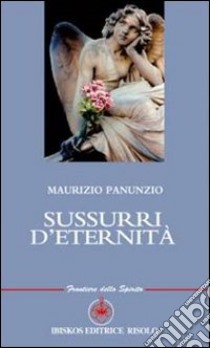 Sussurri d'eternità libro di Panunzio Maurizio; Mecenate S. (cur.)