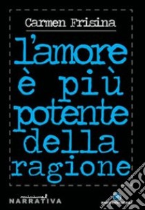 L'amore è più potente della ragione libro di Frisina Carmen; Baldacci Balsamello M. (cur.)