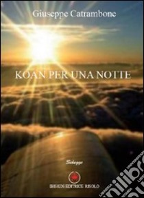 Koan per una notte libro di Catrambone Giuseppe; Montanelli P. (cur.)