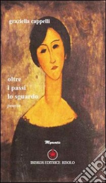 Oltre i passi lo sguardo libro di Cappelli Graziella