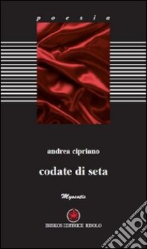 Codate di seta libro di Cipriano Andrea; Mecenate S. (cur.)