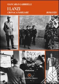 Cronaca familiare. I Lanzi libro di Gabbrielli Giancarlo; Baldacci Balsamello M. (cur.)