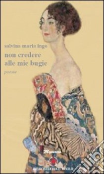 Non credere alle mie bugie libro di Ingo Salvina Maria; Margiotta M. A. (cur.)