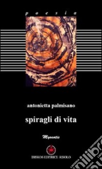 Spiragli di vita libro di Palmisano Antonietta; Golestani B. (cur.)