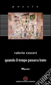 Quando il tempo passava lento. Con CD Audio libro di Vescovi Valerio; Margiotta M. A. (cur.)