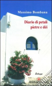 Diario di petali pietre e dèi libro di Bombana Massimo