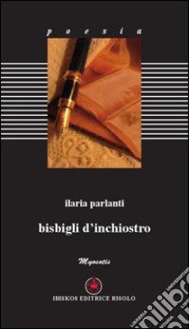 Bisbigli d'inchiostro libro di Parlanti Ilaria; Margiotta M. A. (cur.)