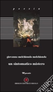 Un sintomatico mistero libro di Melchionda Melchionda Giovanna; Baldacci Balsamello M. (cur.)