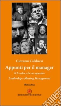 Appunti per il manager. Il leader e la sua squadra, leadership e meeting management libro di Calabresi Giovanni; Baldacci Balsamello M. (cur.)