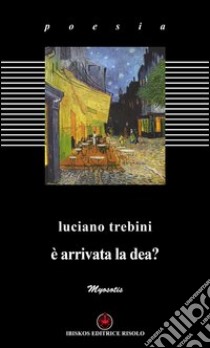 È arrivata la dea? libro di Trebini Luciano; Risolo A. (cur.)