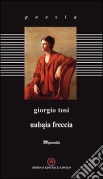 Uabaia freccia libro di Tosi Giorgio; Arslan A. (cur.)