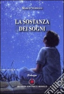 La sostanza dei sogni libro di Verdiani Marco; Margiotta M. A. (cur.)