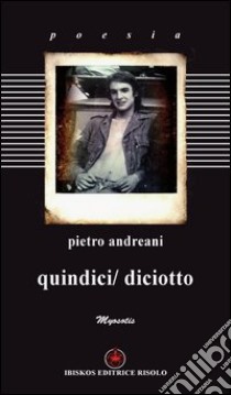 Quindici/diciotto libro di Andreani Pietro; Baldacci Balsamello M. (cur.)