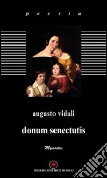 Donum senectutis libro di Vidali Augusto; Margiotta M. A. (cur.)