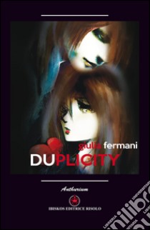 Duplicity libro di Fermani Giulia; Margiotta M. A. (cur.)