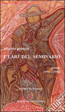 I lari del seminario libro di Princis Alberto; Risolo A. (cur.)